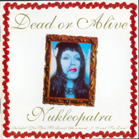 Dead or Alive - Nukleopatra