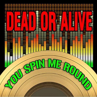 Dead or Alive - You Spin Me Round (Like A Record)(2009 Version) [Single]