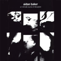 Aidan Baker - An Intricate Course Of Deception