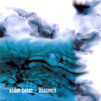 Aidan Baker - Blauserk (EP)