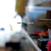 Aidan Baker - Still Lives