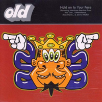 O.L.D. - Hold On To Your Face