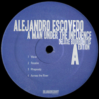 Alejandro Escovedo - A Man Under the Influence: Deluxe Bourbonitis Edition, 2009 (LP 1)