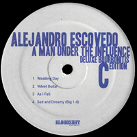 Alejandro Escovedo - A Man Under the Influence: Deluxe Bourbonitis Edition, 2009 (LP 2)