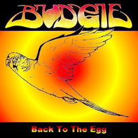 Budgie - Back On The Egg (1971 - 2006)