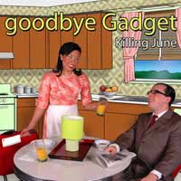 Goodbye Gadget - Killing June