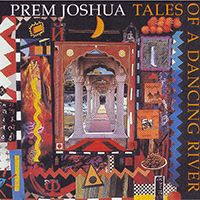 Prem Joshua - Tales of a Dancing River