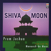 Prem Joshua - Shiva Moon (Prem Joshua remixed by Maneesh de Moor)
