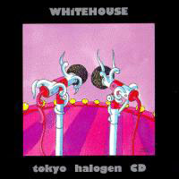 Whitehouse - Tokyo Halogen