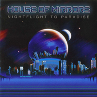 House Of Mirrors - Nightflight To Paradise