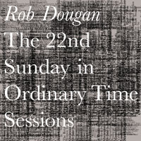 Rob Dougan - The 22nd Sunday in Ordinary Time Sessions (EP)