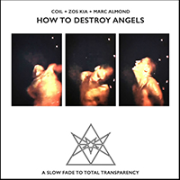 Coil - How to Destroy Angels (2018 Remastered) (feat. Zos Kia, Marc Almond)