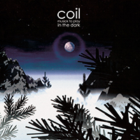 Coil - Musick To Play In The Dark (2022 Remastered)