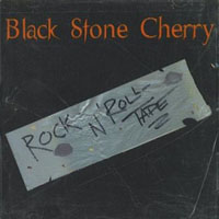 Black Stone Cherry - Rock 'N' Roll Tape