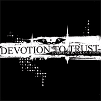 Devotion To Trust - Everyone Is Sick Or Dying