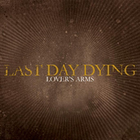 Last Day Dying - Lover's Arms