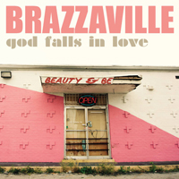 Brazzaville - God Falls In Love