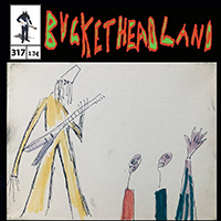 Buckethead - Pike 317 - Live Feathers