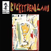 Buckethead - Pike 456: Live From Magical Day Dreaming Workshop