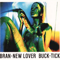 Buck-Tick - Bran-New Lover