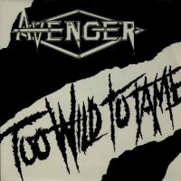 Avenger (GBR) - Too Wild To Tame (Single)