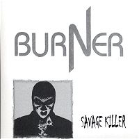 Burner (GBR, Leicestershire) - Savage Killer