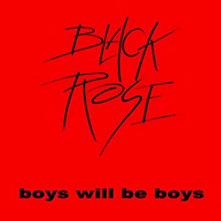 Black Rose (GBR) - Boys Will Be Boys (Vinyl)