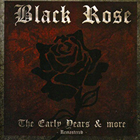 Black Rose (GBR) - The Early Years & More - Remastered