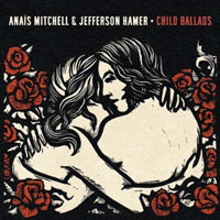 Anais Mitchell - Anais Mitchell & Jefferson Ham - Child Ballads