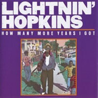 Lightnin' Hopkins - How Many More Years I Got