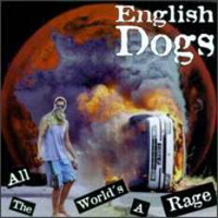 English Dogs - All The World's A Rage