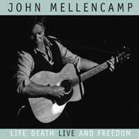 John Mellencamp - Life, Death, LIVE and Freedom