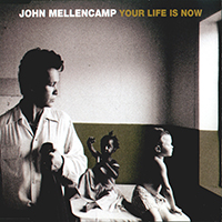 John Mellencamp - Your Life Is Now (Single)