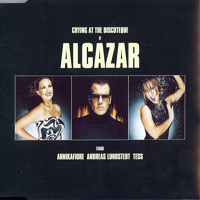 Alcazar - Crying At The Discoteque