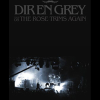 Dir En Grey - The Rose Trims Again (Tour 08)