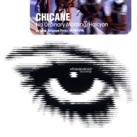 Chicane - No Ordinary Morning / Halcyon (Maxi-Single)