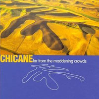 Chicane - Far From The Maddening Crowds (1997 re-release)