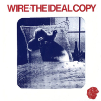 Wire - The Ideal Copy (Reissued 2000)