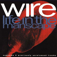 Wire - Life In The Manscape (Single)