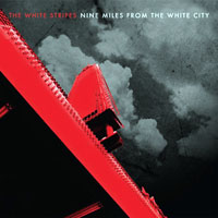 White Stripes - Nine Miles From The White City (LP 1)