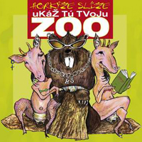 Horkyze Slize - Ukaz tu tvoju zoo