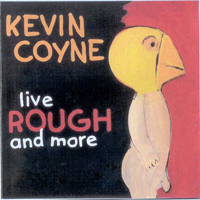 Kevin Coyne - Live Rough And More