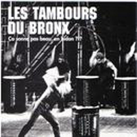 Les Tambours Du Bronx - Ca Sonne Pas Beau, Un Bidon ??