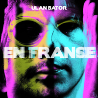 Ulan Bator - En France / En Trance