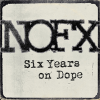 NoFX - Six Years On Dope (Single)