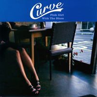 Curve - Pink Girl With The Blues (Single)