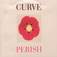 Curve - Perish (Single)