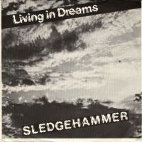 Sledgehammer - Living In Dreams 7''