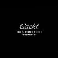 GACKT - The Seventh Night: Unplugged