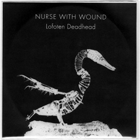 Nurse With Wound - Lofoten Deadhead